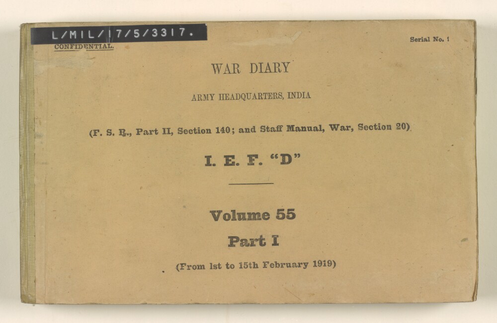 ‘WAR DIARY. ARMY HEADQUARTERS, INDIA. […] I.E.F. “D”. Volume 55. PART I. (From 1st to 15th February 1919.)’